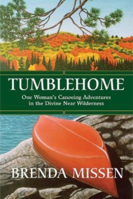 Tumblehome: One Woman's Canoeing Adventures in the Divine Near-Wilderness