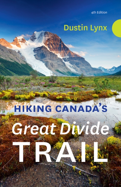 Hiking Canada's Great Divide Trail 4th Edition