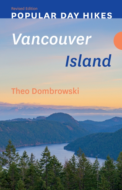 Popular Day Hikes: Vancouver Island - Revised Edition