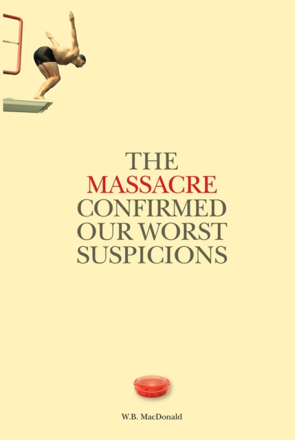 Massacre Confirmed Our Worst Suspicions Volume 267