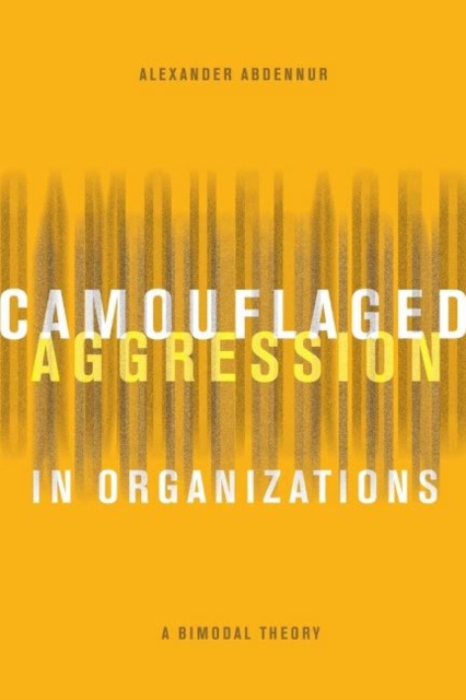 Camouflaged Aggression in Organizations