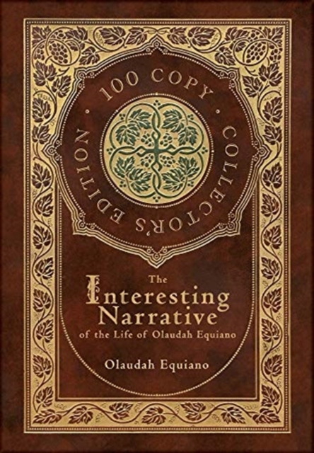 Interesting Narrative of the Life of Olaudah Equiano (100 Copy Collector's Edition)