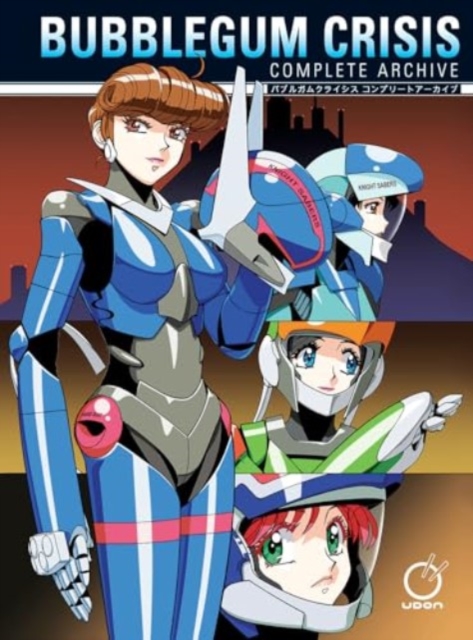 Bubblegum Crisis: Complete Archive (Hardcover)