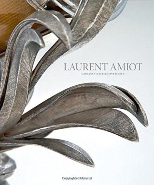 Laurent Amiot: Canadian Master Silversmith