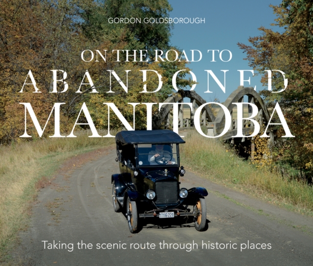 On The Road To Abandoned Manitoba