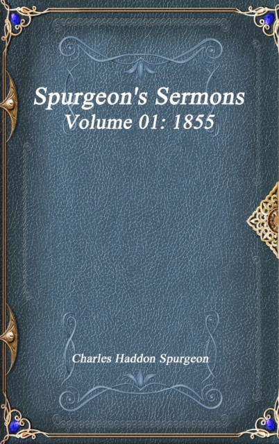Spurgeon's Sermons Volume 01