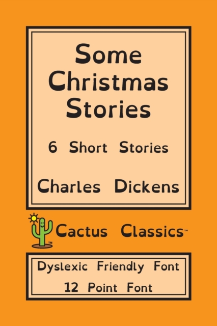 Some Christmas Stories (Cactus Classics Dyslexic Friendly Font)