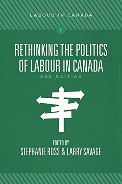 Rethinking the Politics of Labour in Canada, 2nd Ed.