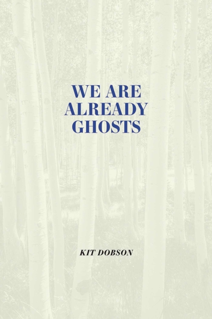 We Are Already Ghosts