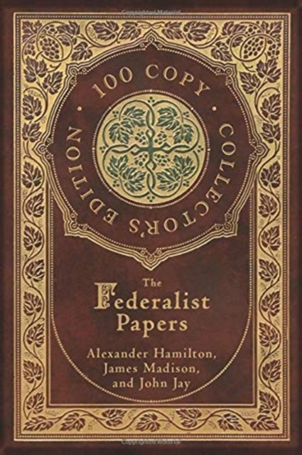 Federalist Papers (100 Copy Collector's Edition)