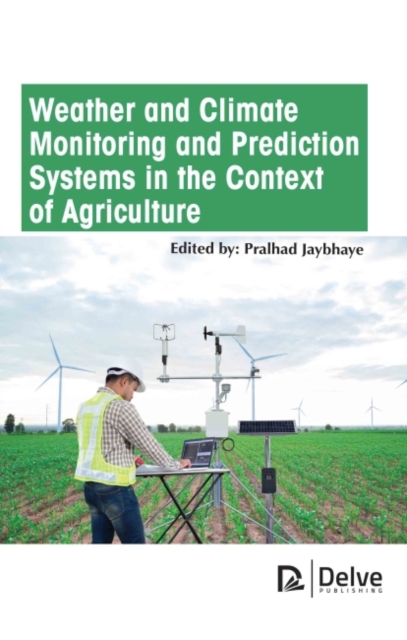 Weather and Climate Monitoring and Prediction Systems in the Context of Agriculture