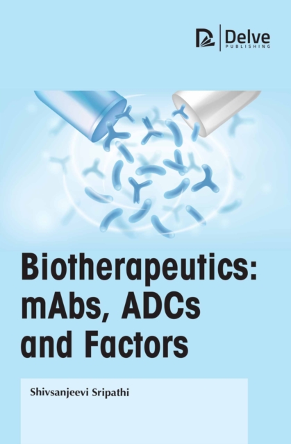 Biotherapeutics: MAbs, ADCs and Factors