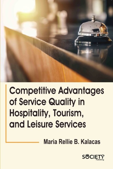 Competitive Advantages of Service Quality in Hospitality, Tourism, and Leisure Services