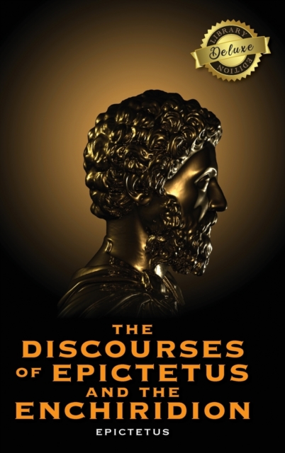 Discourses of Epictetus and the Enchiridion (Deluxe Library Edition)