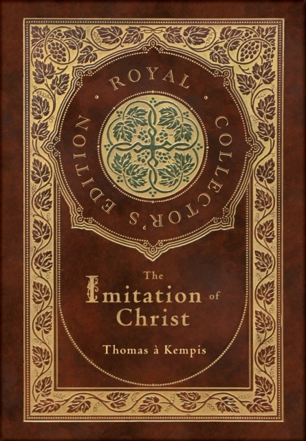 Imitation of Christ (Royal Collector's Edition) (Annotated) (Case Laminate Hardcover with Jacket)