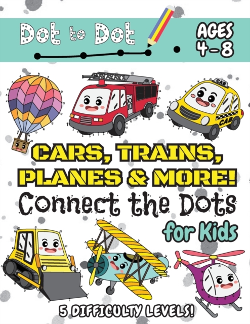Cars, Trains, Planes & More Connect the Dots for Kids