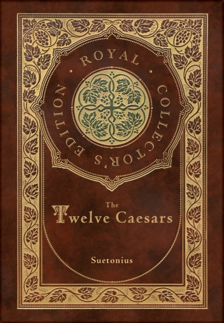 Twelve Caesars (Royal Collector's Edition) (Annotated) (Case Laminate Hardcover with Jacket)