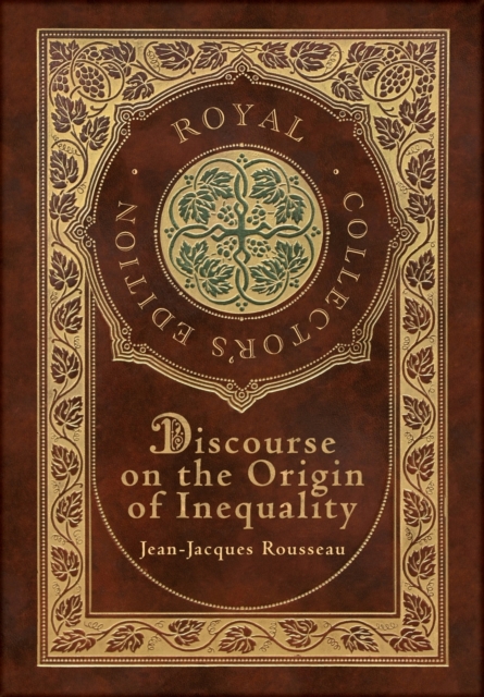 Discourse on the Origin of Inequality (Royal Collector's Edition) (Case Laminate Hardcover with Jacket)