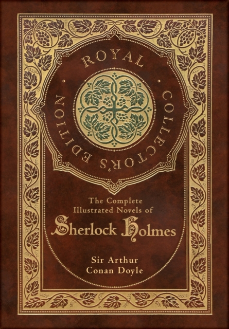 Complete Illustrated Novels of Sherlock Holmes (Royal Collector's Edition) (Illustrated) (Case Laminate Hardcover with Jacket)