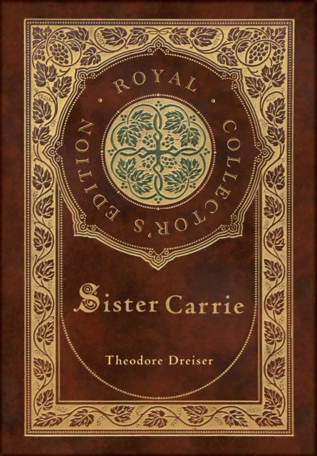Sister Carrie (Royal Collector's Edition) (Case Laminate Hardcover with Jacket)