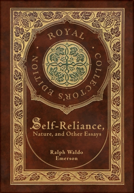 Self-Reliance, Nature, and Other Essays (Royal Collector's Edition) (Case Laminate Hardcover with Jacket)