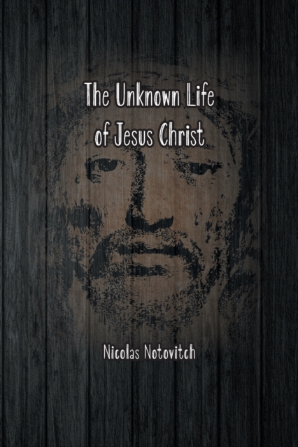 Unknown Life of Jesus Christ