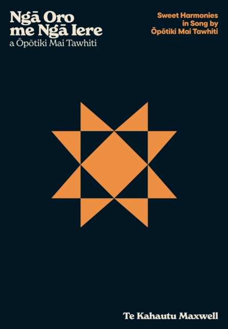 Nga Oro me Nga Iere a Opotiki Mai Tawhiti – Sweet Harmonies in Song by Opotiki Mai Tawhi
