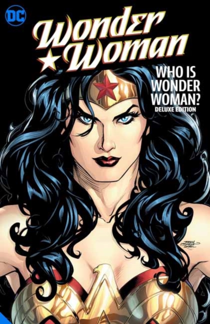 Wonder Woman: Who is Wonder Woman The Deluxe Edition