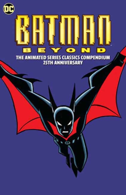 Batman Beyond: The Animated Series Classics Compendium - 25th Anniversary Edition