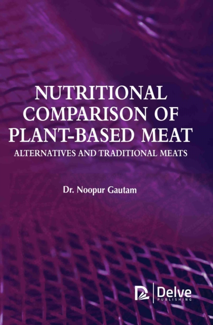 Nutritional Comparison of Plant-based Meat Alternatives and Traditional Meats