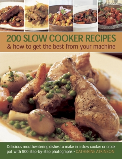 200 Slow Cooker Recipes And How To Get The Best From Your Machine