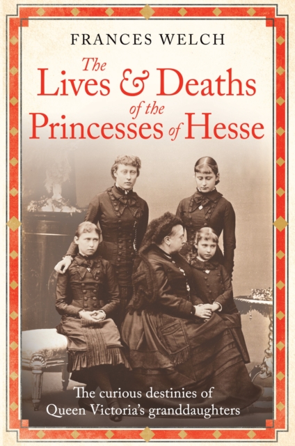 The Lives and Deaths of the Princesses of Hesse