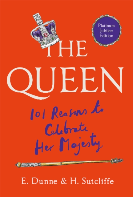 Queen: 101 Reasons to Celebrate Her Majesty - The Platinum Jubilee edition