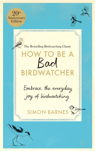 How to be a Bad Birdwatcher Anniversary Edition