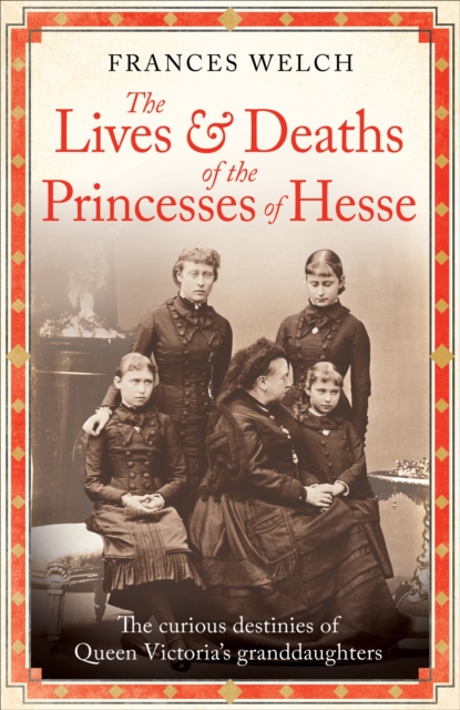 Lives and Deaths of the Princesses of Hesse