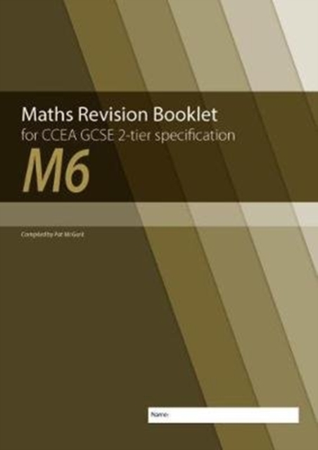 M6 Maths Revision Booklet for CCEA GCSE 2-tier Specification