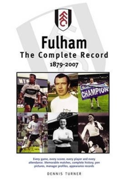 Fulham FC: The Complete Record 1879-2007