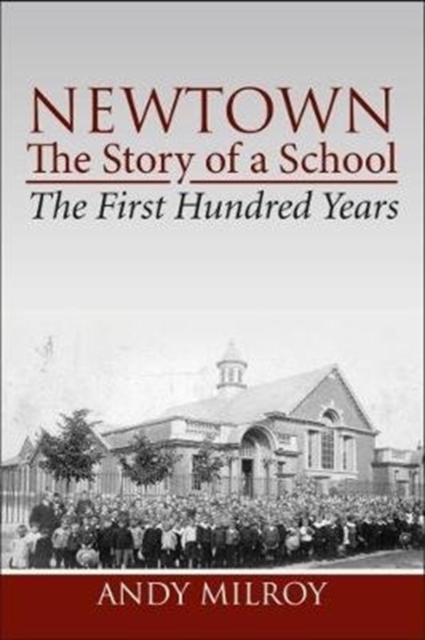 Newtown, the story of a school - the first hundred years