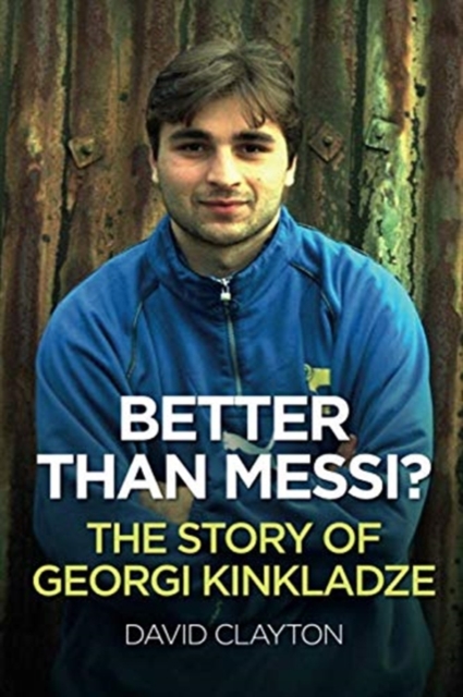 BETTER THAN MESSI? THE STORY OF GEORGI KINKLADZE