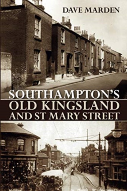 SOUTHAMPTON'S OLD KINGSLAND AND ST MARY STREET