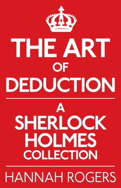 Art of Deduction: A Sherlock Holmes Collection