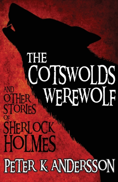 Cotswolds Werewolf and Other Stories of Sherlock Holmes