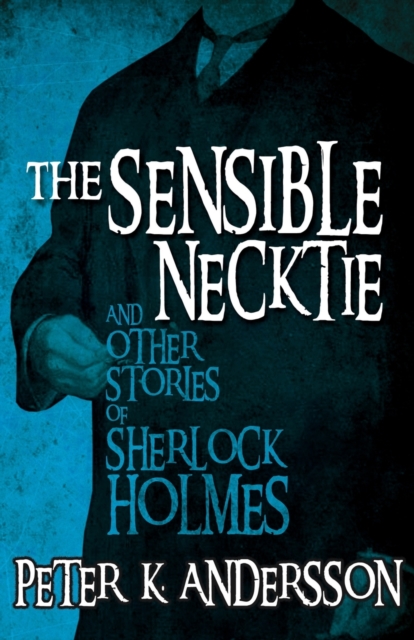 Sensible Necktie and Other Stories of Sherlock Holmes