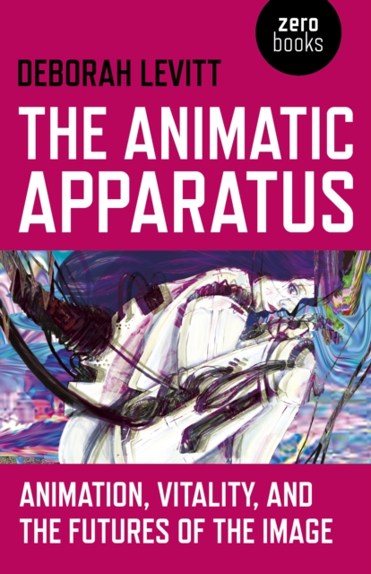 Animatic Apparatus, The - Animation, Vitality, and the Futures of the Image