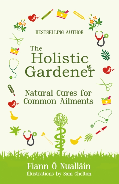 Holistic Gardener: Natural Cures for Common Ailments