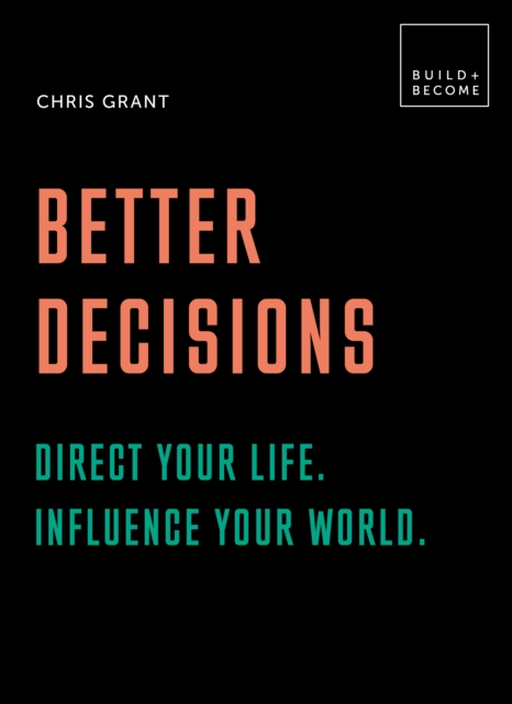 Better Decisions: Direct your life. Influence your world.