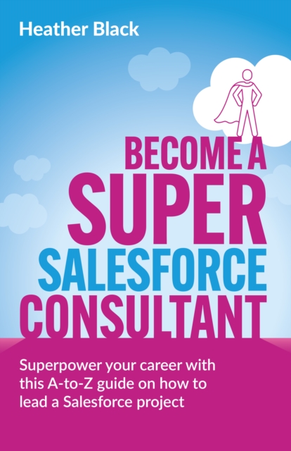 Become a Super Salesforce Consultant