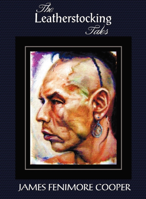 Leatherstocking Tales (complete and Unabridged)