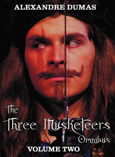 Three Musketeers Omnibus, Volume Two (six Complete and Unabridged Books in Two Volumes)