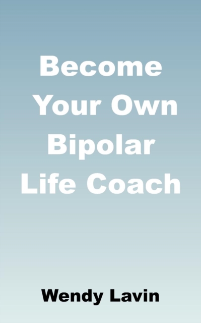 Become Your Own Bipolar Life Coach